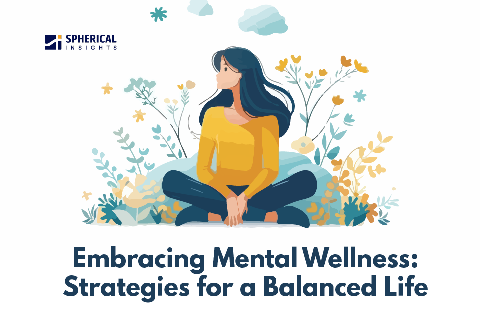 Embracing Mental Wellness: Strategies for a Balanced Life