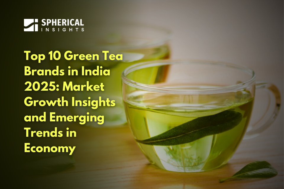 Top 10 Green Tea Brands in India 2025: Market Growth Insights and Emerging Trends in Economy