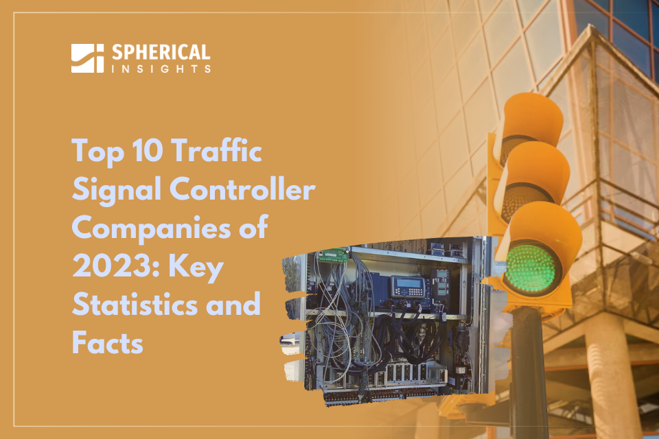 Top 10 Traffic Signal Controller Companies of 2023: Key Statistics and Facts