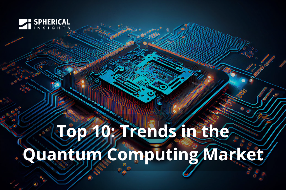 Top 10: Trends in the Quantum Computing Market