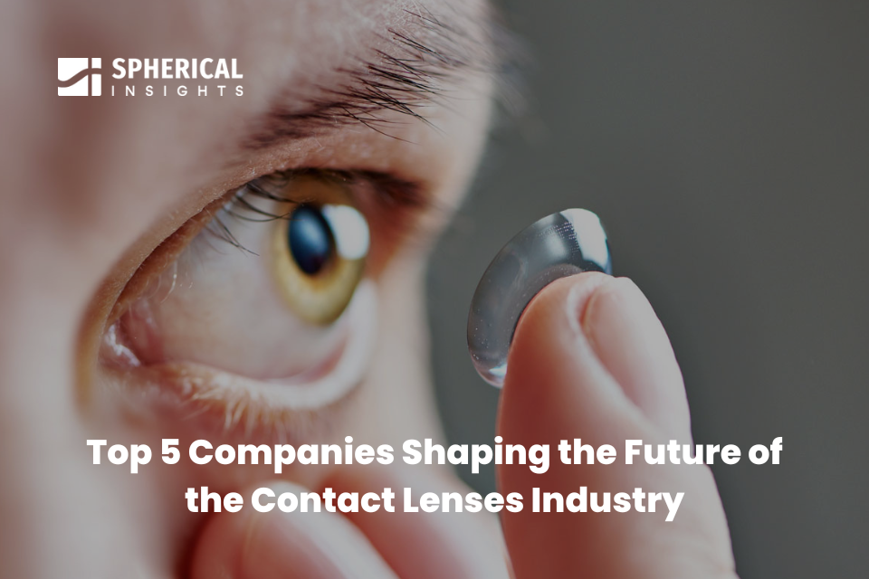 Top 5 Companies Shaping the Future of the Contact Lenses Industry