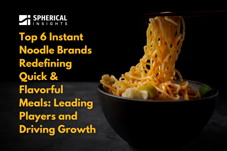 Top 6 Instant Noodle Brands Redefining Quick and Flavorful Meals: Leading Players and Driving Growth