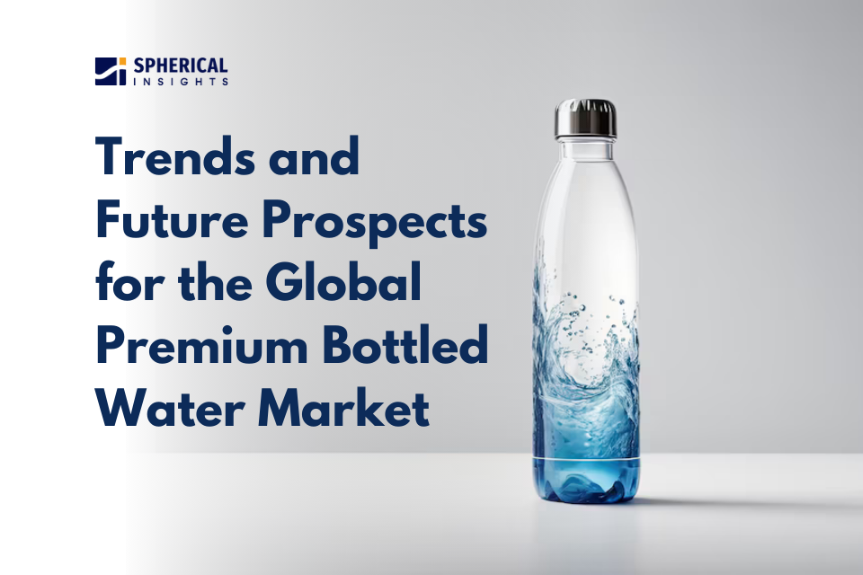 Trends and Future Prospects for the Global Premium Bottled Water Market