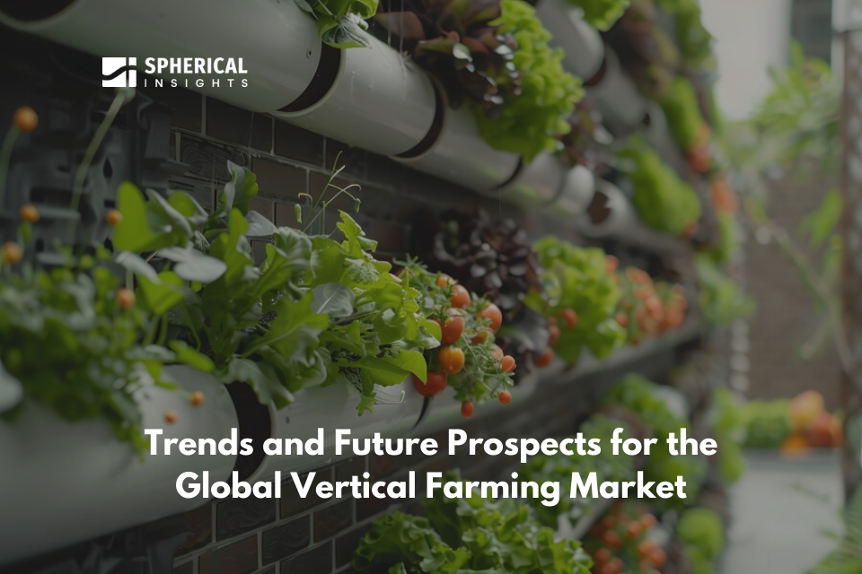 Trends and Future Prospects for the Global Vertical Farming Market